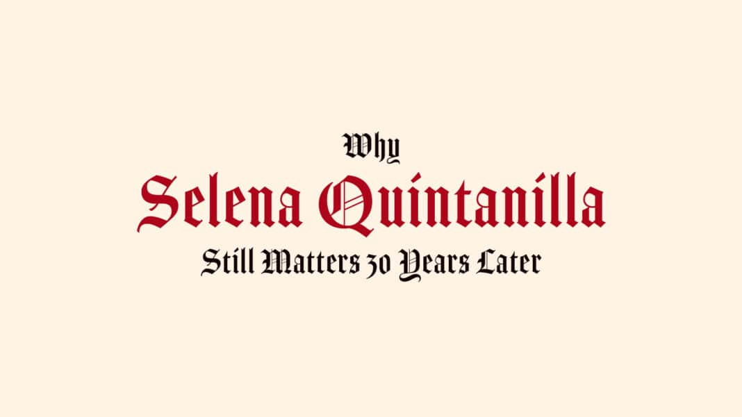 Why Selena Quintanilla Still Matters 30 Years Later Selena Quintanilla